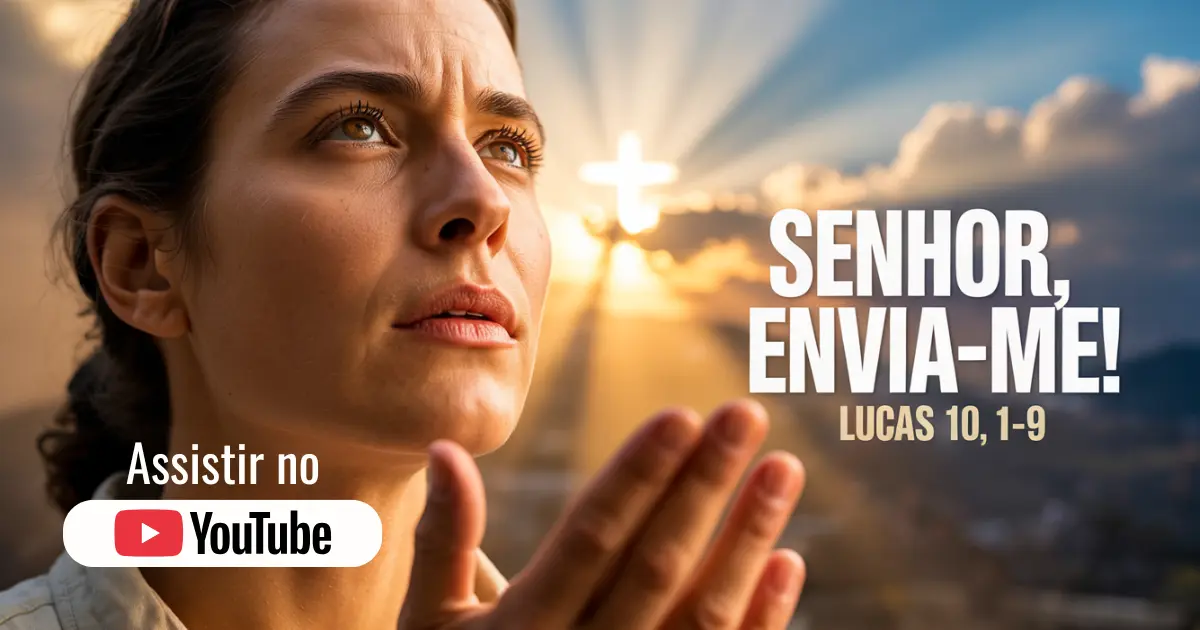 Senhor, Envia-me! — Lucas 10, 1-9